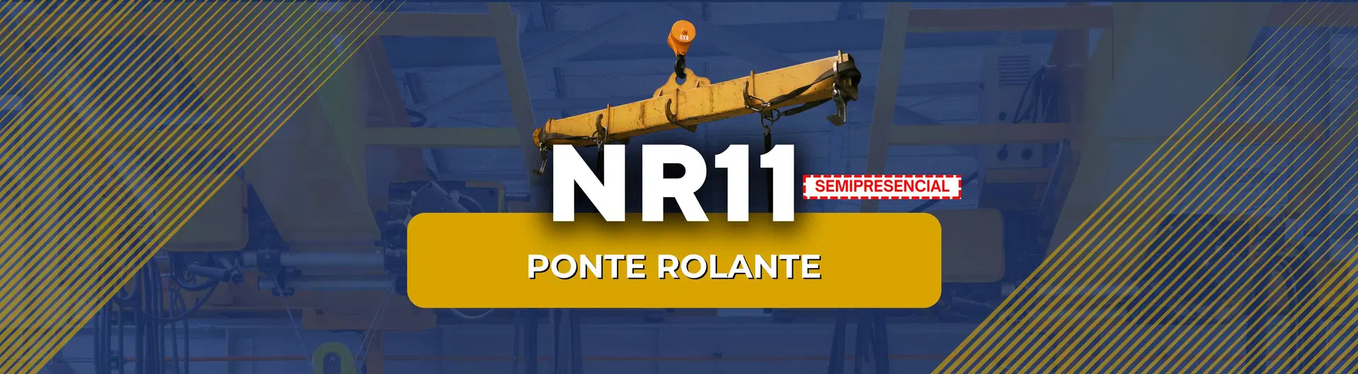 NR 11 – Segurança nas Operações com Ponte Rolante (16h) (SEMIPRESENCIAL)