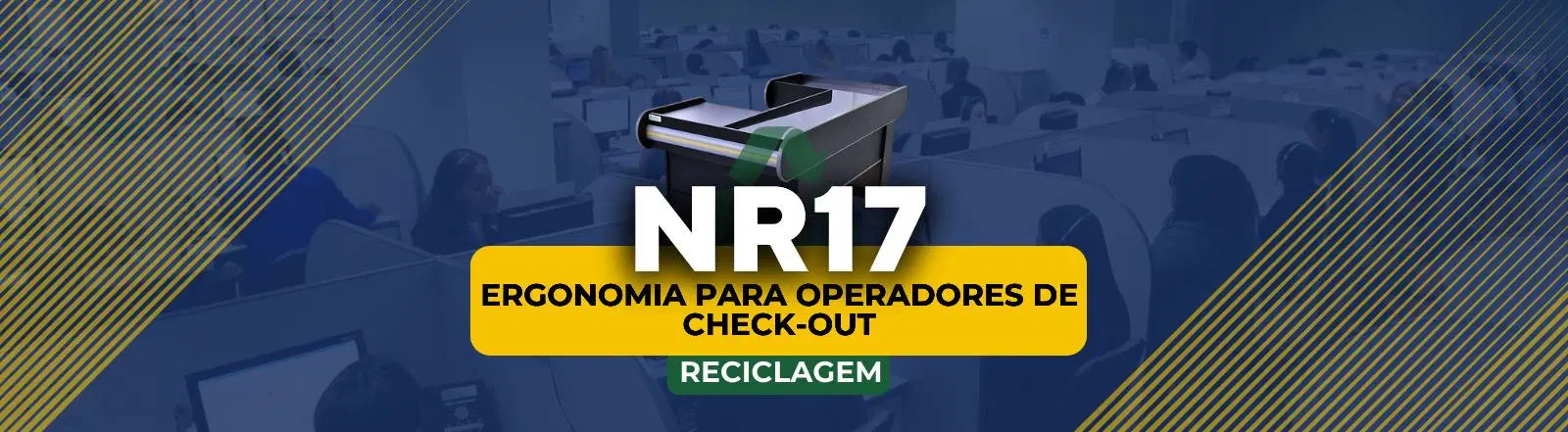 NR 17 – Ergonomia – Ergonomia Para Operadores De Check-Out (RECICLAGEM)