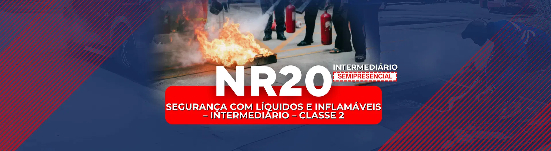 NR 20 – Segurança com Líquidos e Inflamáveis – Intermediário – Classe 2 (SEMIPRESENCIAL)