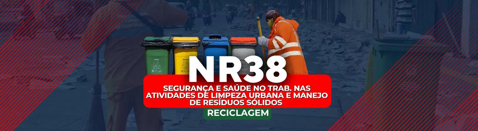 NR 38 – Segurança e Saúde no Trabalho nas Atividades de Limpeza Urbana e Manejo de Resíduos Sólidos (RECICLAGEM)